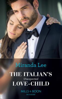 The Italian's Unexpected Love-Child - Miranda Lee Mills & Boon Modern