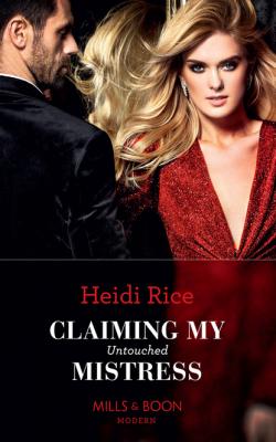 Claiming My Untouched Mistress - Heidi Rice Mills & Boon Modern