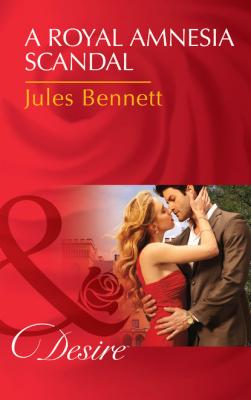 A Royal Amnesia Scandal - Jules Bennett Mills & Boon Desire