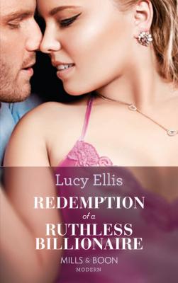 Redemption Of A Ruthless Billionaire - Lucy Ellis Mills & Boon Modern
