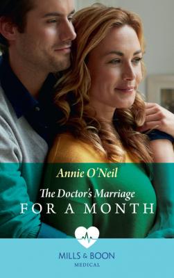 The Doctor's Marriage For A Month - Annie O'Neil Mills & Boon Medical