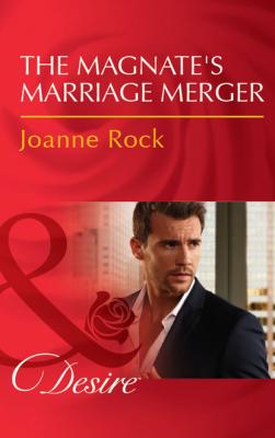 The Magnate's Marriage Merger - Joanne Rock The McNeill Magnates