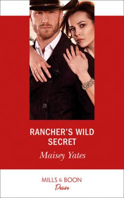 Rancher's Wild Secret - Maisey Yates Mills & Boon Desire