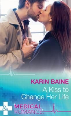 A Kiss To Change Her Life - Karin Baine Mills & Boon Medical