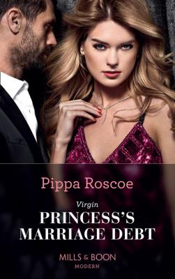Virgin Princess's Marriage Debt - Pippa Roscoe Mills & Boon Modern