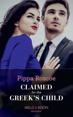 Claimed For The Greek's Child - Pippa Roscoe Mills & Boon Modern