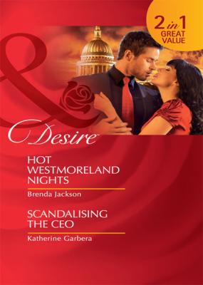 Hot Westmoreland Nights / Scandalising the CEO - Brenda Jackson Mills & Boon Desire