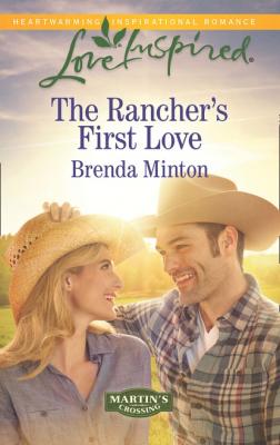 The Rancher's First Love - Brenda Minton Mills & Boon Love Inspired