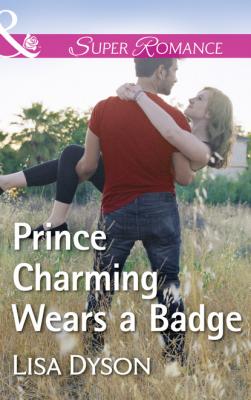 Prince Charming Wears A Badge - Lisa Dyson Mills & Boon Superromance