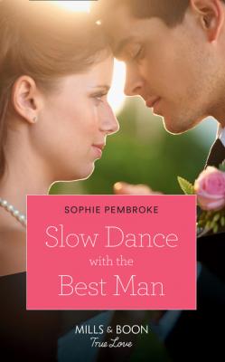 Slow Dance With The Best Man - Sophie Pembroke Mills & Boon Cherish