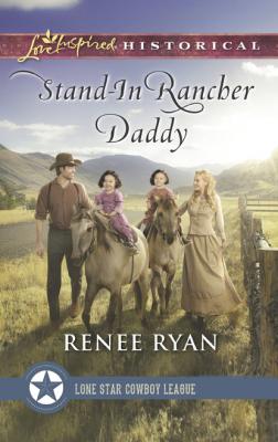 Stand-In Rancher Daddy - Renee Ryan Mills & Boon Love Inspired Historical