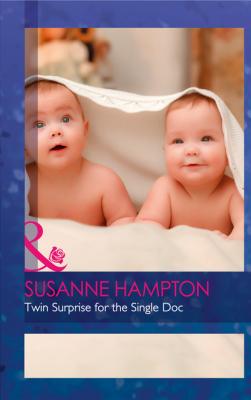 Twin Surprise For The Single Doc - Susanne Hampton Mills & Boon Medical