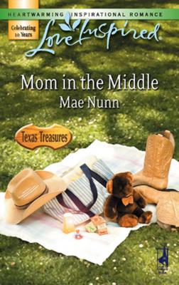Mom In The Middle - Mae Nunn Mills & Boon Love Inspired