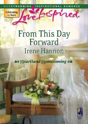 From This Day Forward - Irene Hannon Mills & Boon Love Inspired