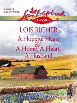 A Hopeful Heart and A Home, a Heart, A Husband - Lois Richer Mills & Boon Love Inspired