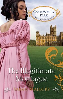 The Illegitimate Montague - Sarah Mallory Mills & Boon M&B