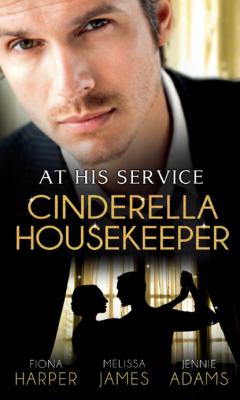 At His Service: Cinderella Housekeeper - Fiona Harper Mills & Boon M&B