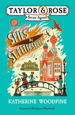 Spies in St. Petersburg - Katherine Woodfine Taylor and Rose Secret Agents