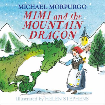 Mimi and the Mountain Dragon - Michael Morpurgo 