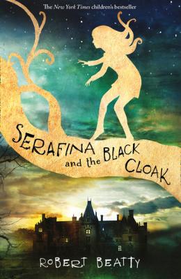 Serafina and the Black Cloak - Robert Beatty The Serafina Series
