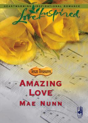 Amazing Love - Mae Nunn Mills & Boon Love Inspired
