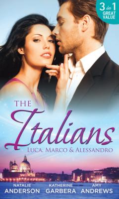 The Italians: Luca, Marco and Alessandro - Natalie Anderson Mills & Boon M&B