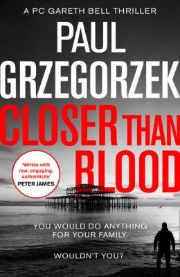 Closer Than Blood - Paul Grzegorzek Gareth Bell Thriller