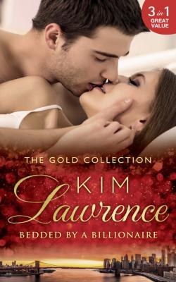 The Gold Collection: Bedded By A Billionaire - Kim Lawrence Mills & Boon M&B