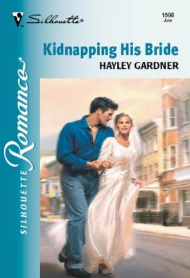 Kidnapping His Bride - Hayley Gardner Mills & Boon Silhouette
