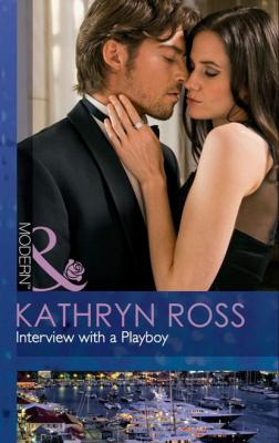 Interview With A Playboy - Kathryn Ross Mills & Boon Modern