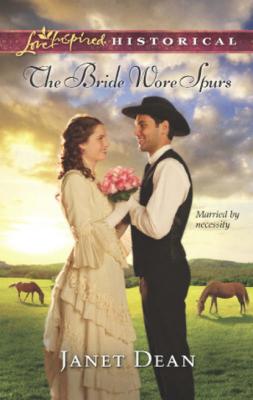 The Bride Wore Spurs - Janet Dean Mills & Boon Love Inspired Historical