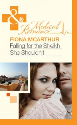 Falling For The Sheikh She Shouldn't - Fiona McArthur Mills & Boon Medical