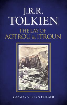 The Lay of Aotrou and Itroun - J. R. R. Tolkien 