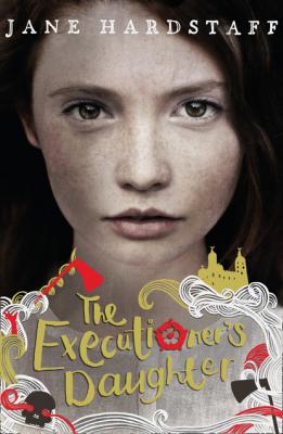 The Executioner's Daughter - Jane Hardstaff Executioner's Daughter
