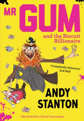 Mr Gum and the Biscuit Billionaire - Andy  Stanton Mr Gum