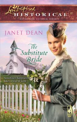 The Substitute Bride - Janet Dean Mills & Boon Love Inspired