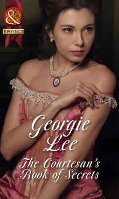 The Courtesan's Book Of Secrets - Georgie Lee Mills & Boon Historical