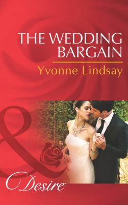 The Wedding Bargain - Yvonne Lindsay Mills & Boon Desire