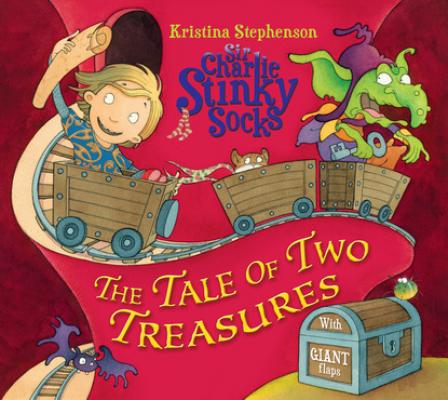 Sir Charlie Stinky Socks: The Tale of Two Treasures - Kristina Stephenson Sir Charlie Stinky Socks
