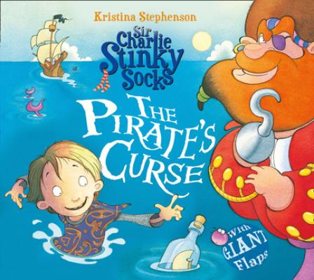 Sir Charlie Stinky Socks: The Pirate's Curse - Kristina Stephenson Sir Charlie Stinky Socks