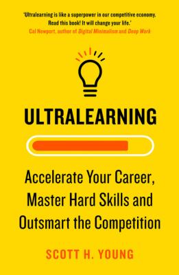 Ultralearning - Scott H. Young 