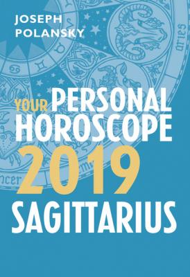 Sagittarius 2019: Your Personal Horoscope - Joseph Polansky 