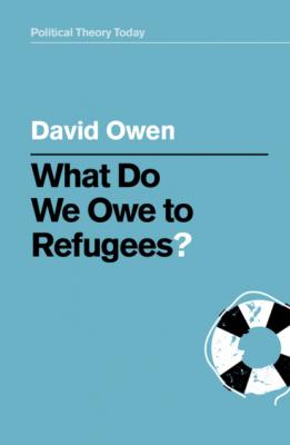 What Do We Owe to Refugees? - David Owen 