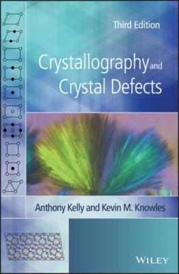 Crystallography and Crystal Defects - Anthony  Kelly 