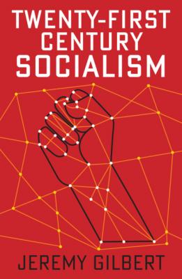 Twenty-First Century Socialism - Jeremy Gilbert 