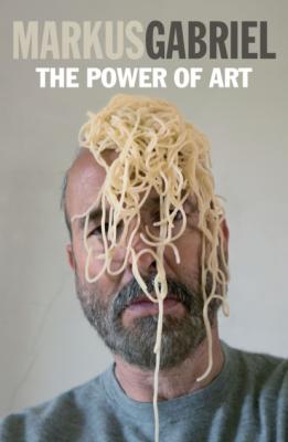 The Power of Art - Markus  Gabriel 