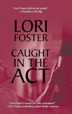 Caught in the Act - Lori Foster Mills & Boon M&B