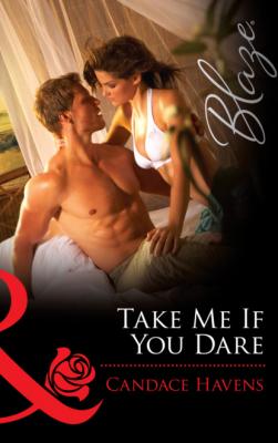 Take Me If You Dare - Candace Havens Mills & Boon Blaze