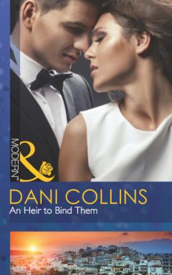 An Heir to Bind Them - Dani Collins Mills & Boon Modern