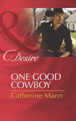 One Good Cowboy - Catherine Mann Diamonds in the Rough